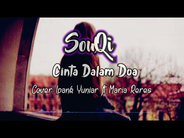 SouQi - Cinta Dalam Doa cover by Ipank Yuniar feat Maria Reres ( lirik ) class=