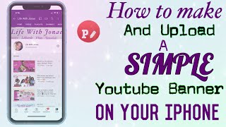 How to make and Upload a simple youtube banner using only one App on your phone /very detailed/
