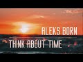 Aleks Born - Think About Time