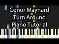 Conor Maynard - Turn Around feat. Ne-Yo Tutorial (How To Play on Piano)