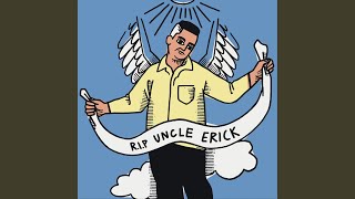 R.I.P Uncle Erick