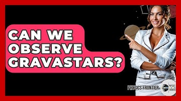 Can We Observe Gravastars? - Physics Frontier