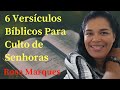 6 VERSÍCULOS BÍBLICOS PARA CULTO DE SENHORAS | Por: Rosa Marques