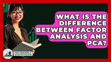 What Is The Difference Between Factor Analysis And PCA? - The Friendly Statistician