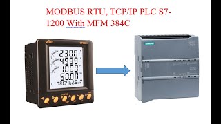 MODBUS RTU/TCPIP PLC S7-1200 WITH MFM384(Đọc Thông Số Đồng Hồ Điện Năng MFM384 Dùng S7-1200 Modbus)