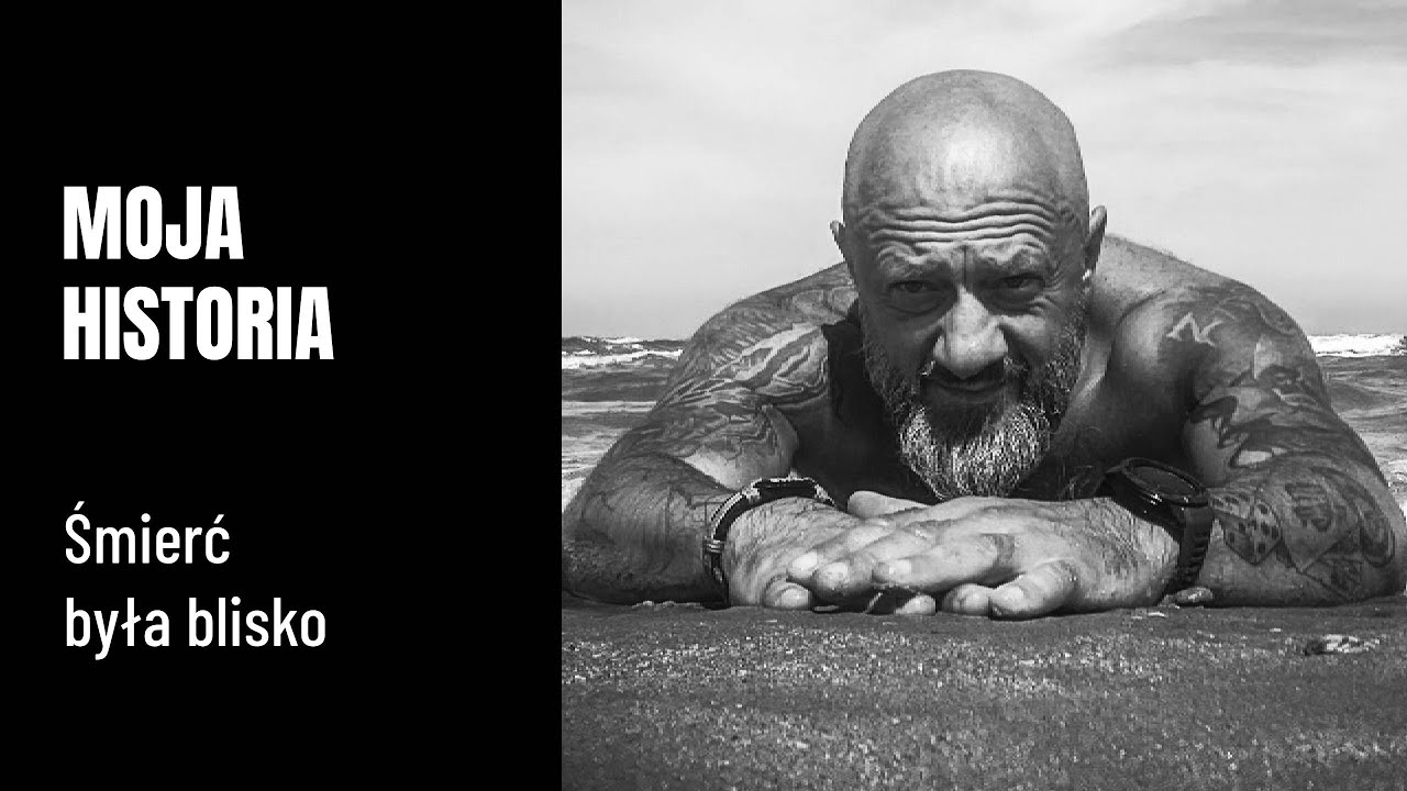 MOJA HISTORIA - Śmierć była blisko