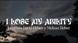 I Lose My Ability - Jonathan David Helser, Melissa Helser (Traducido en español)