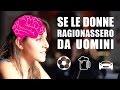 SE LE DONNE RAGIONASSERO DA UOMINI - iPantellas