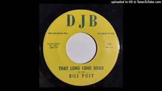Bill Post - That Long Long Road / Where In The World But Kansas [DJB, CA country 1966]
