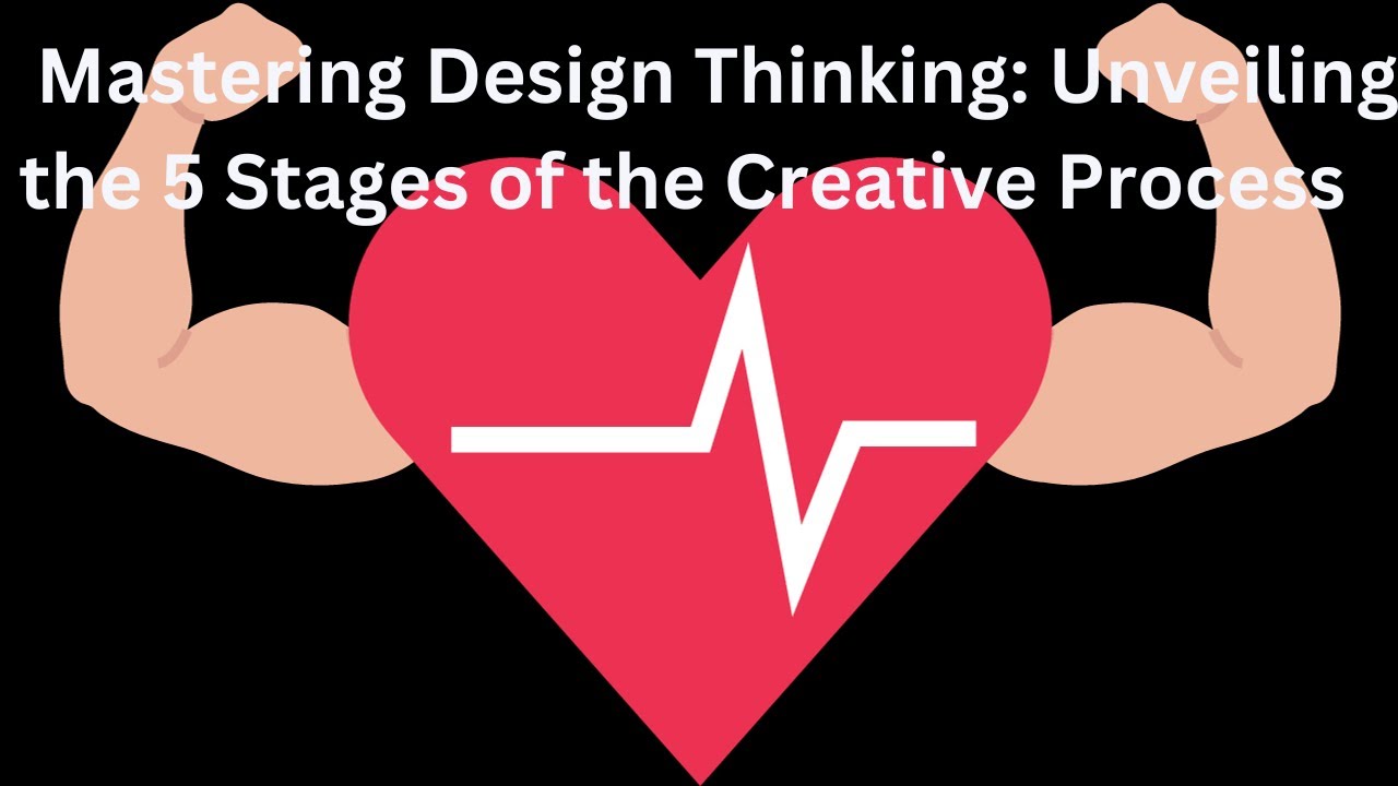 "Mastering Design Thinking: Unveiling the 5 Stages of the Creative ...