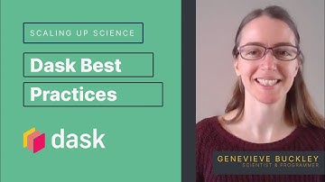 Dask Best Practices | Scaling Up Science | Genevieve Buckley