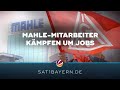 Werk vor dem Aus? Mahle-Mitarbeiter kämpfen um Jobs