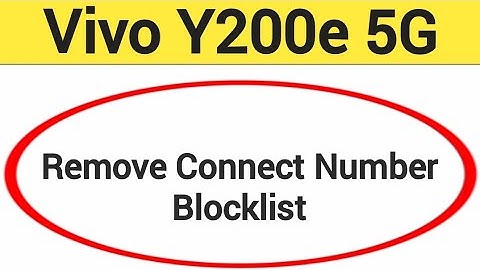 Vivo Y200e 5G Blacklist me number kaise hataya, How to remove connect number from blocklist in Vivo
