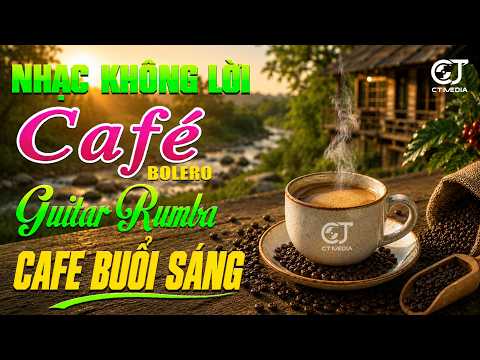 LK Bolero Rumba Không Lời CHO NGÀY MỚI TUYỆT VỜI - Hòa Tấu Guitar, Nhạc Phòng Trà CỰC KÌ THƯ GIÃN