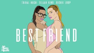 Tribal Kush x Elijah King x Richie Loop - Best Friend