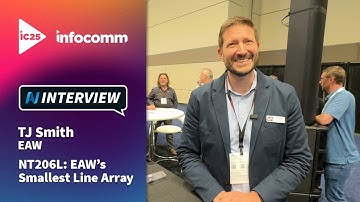 InfoComm 2025: NT206L: EAW’s Smallest Line Array (TJ Smith, EAW)