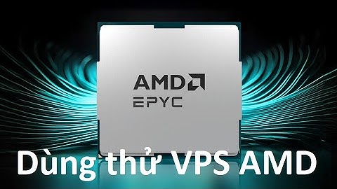Dùng thử Cloud VPS CPU AMD miễn phí 1 tuần - Trial VPS CPU AMD thành công 100%