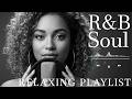 【R&B Soul】Relaxing R&B Soul Music – Smooth Vocals & Chill Grooves Study • Focus • Relax
