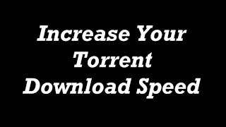 Increase Your Torrent Download Speed
