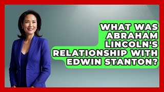 What Was Abraham Lincoln's Relationship With Edwin Stanton? - The Civil War Nerds Net Worth