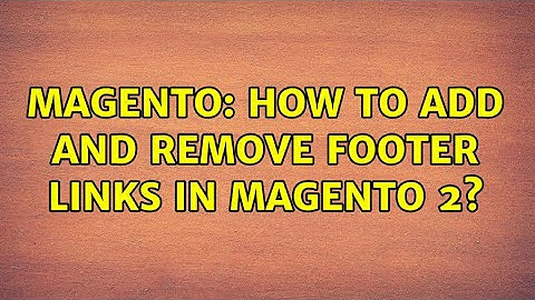 Magento: How to Add and Remove Footer Links in Magento 2? (3 Solutions!!)