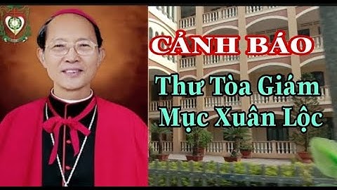 CẢNH BÁO || Thông Báo Tòa Giám Mục Xuân Lộc || Thinh Nguyen
