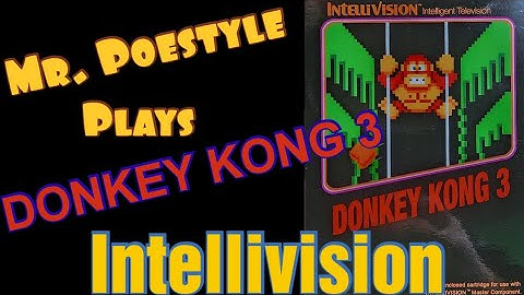 Mr. Poestyle Plays Donkey Kong 3 On The Intellivision . 
