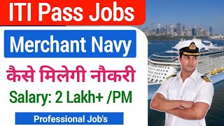Merchant Navy Kaise Join Kare | ITI Pass Jobs In Merchant Navy| Merchant Navy Salary | Merchant Navy