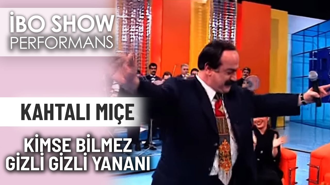 Kimse Bilmez Gizli Gizli Yananı | Kahtalı Mıçe | İbo Show Performans