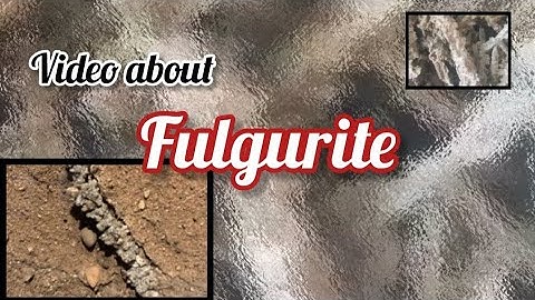 Born from Lightning! The Incredible Story of Fulgurite 🔥