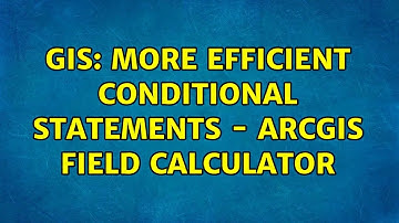 GIS: More Efficient Conditional Statements - ArcGIS Field Calculator (4 Solutions!!)