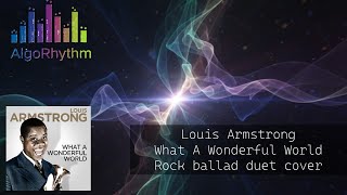 What a wonderful world - Louis Armstrong - Rock ballad duet cover