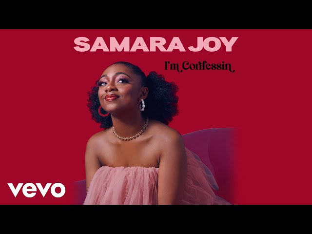 SAMARA JOY - I'm Confessin'