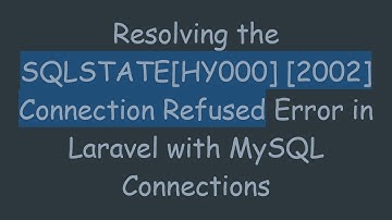 Resolving the SQLSTATE[HY000] [2002] Connection Refused Error in Laravel with MySQL Connections