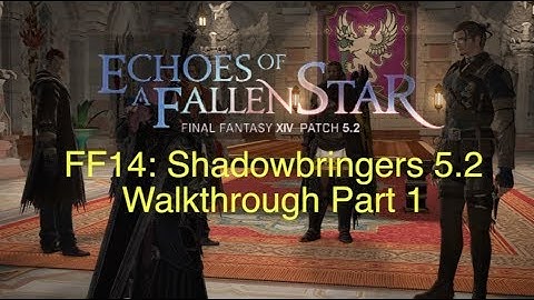 FFXIV: Shadowbringers 5.2 Walkthrough 1 (Old Enemies, New Threats)