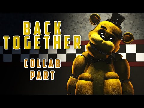 [SFM/FNAF] BACK TOGETHER {COLLAB PART}