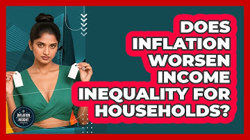 Does Inflation Worsen Income Inequality For Households? - Inflation Insight Channel