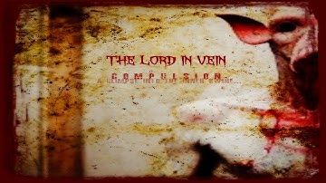 THE LORD IN VEIN - Compulsion (Official Video)