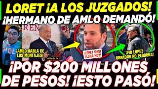 DE ÚLTIMA HORA! LORET LLORA EN LOS JUZGADOS ¡HERMANO DE AMLO LE PIDE $200 MILLONES DE PESOS! HOY