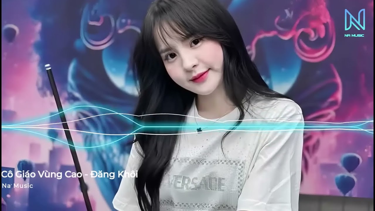 Cô Giáo Vùng Cao Remix Ver 2 Tất Cả Quỳ Xuống Đăng Khôii Full Nhạc Hot Tik Tok