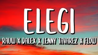 Rauw Alejandro, Dalex, Lenny Tavarez - Elegi (Letra/Lyrics)