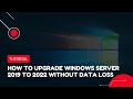 How to upgrade Windows Server 2019 to 2022 without data loss | VPS Tutorial