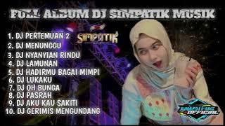 DJ FULL ALBUM SIMPATIK MUSIK STYLE PERTEMUAN 2 CEK SOUND HOREG TERBARU 2025