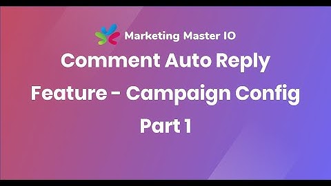 Comment Auto Reply Feature - Campaign Config Part 1