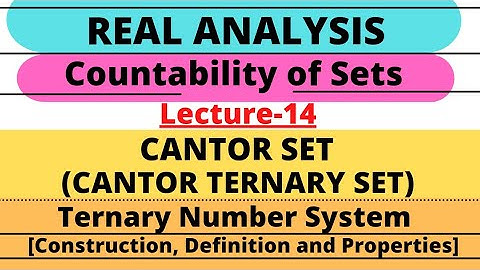 Lecture-14|Cantor Set(or Cantor Ternary Set)|Construction, Definition, Properties|Real Analysis