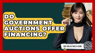 Do Government Auctions Offer Financing? - The Collectibles Guide
