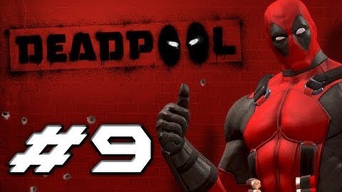 DEADPOOL The Videogame - Gameplay Walkthrough Part 9 - BOOm (HD Let
