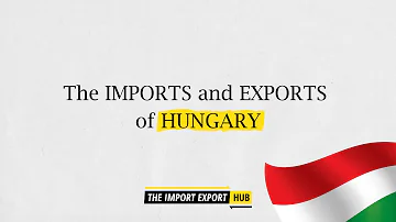 Hungary's Imports And Exports for 2021