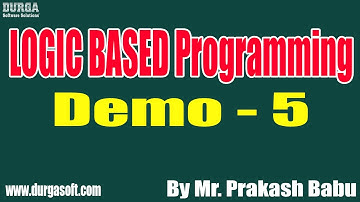 LOGIC BASED Programming tutorials || Demo - 5 || by Mr. Prakash Babu On 28-01-2022 @7:30PM IST