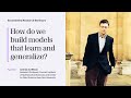 Andrew G. Wilson - How do we build models that learn and generalize?